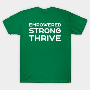 Empowered, Strong, Thrive | Quotes | Green T-Shirt